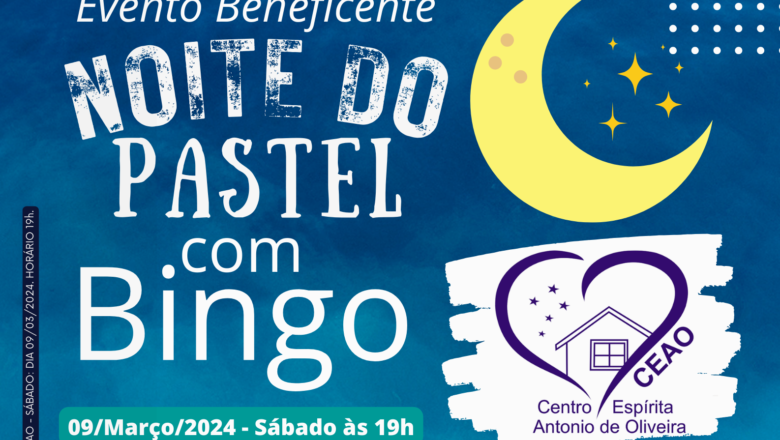 Evento Beneficente CEAO – Noite do Pastel com Bingo dia 09-03-2024 às 19h. Confira!!!