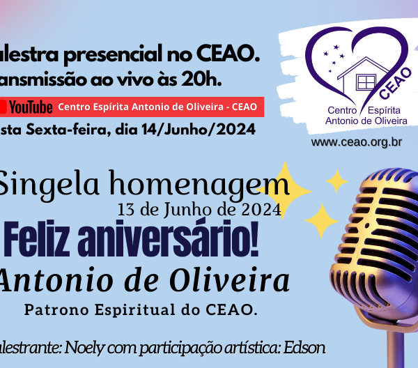 Palestra em Homenagem ao Patrono Espiritual Antonio de Oliveira no CEAO- 14.06.2024 Confira!!!!